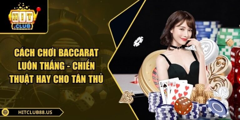 Cách chơi baccarat luôn thắng